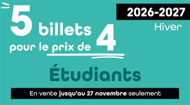 Image for: ÉTUDIANT - 5 BILLETS POUR LE PRIX DE 4
